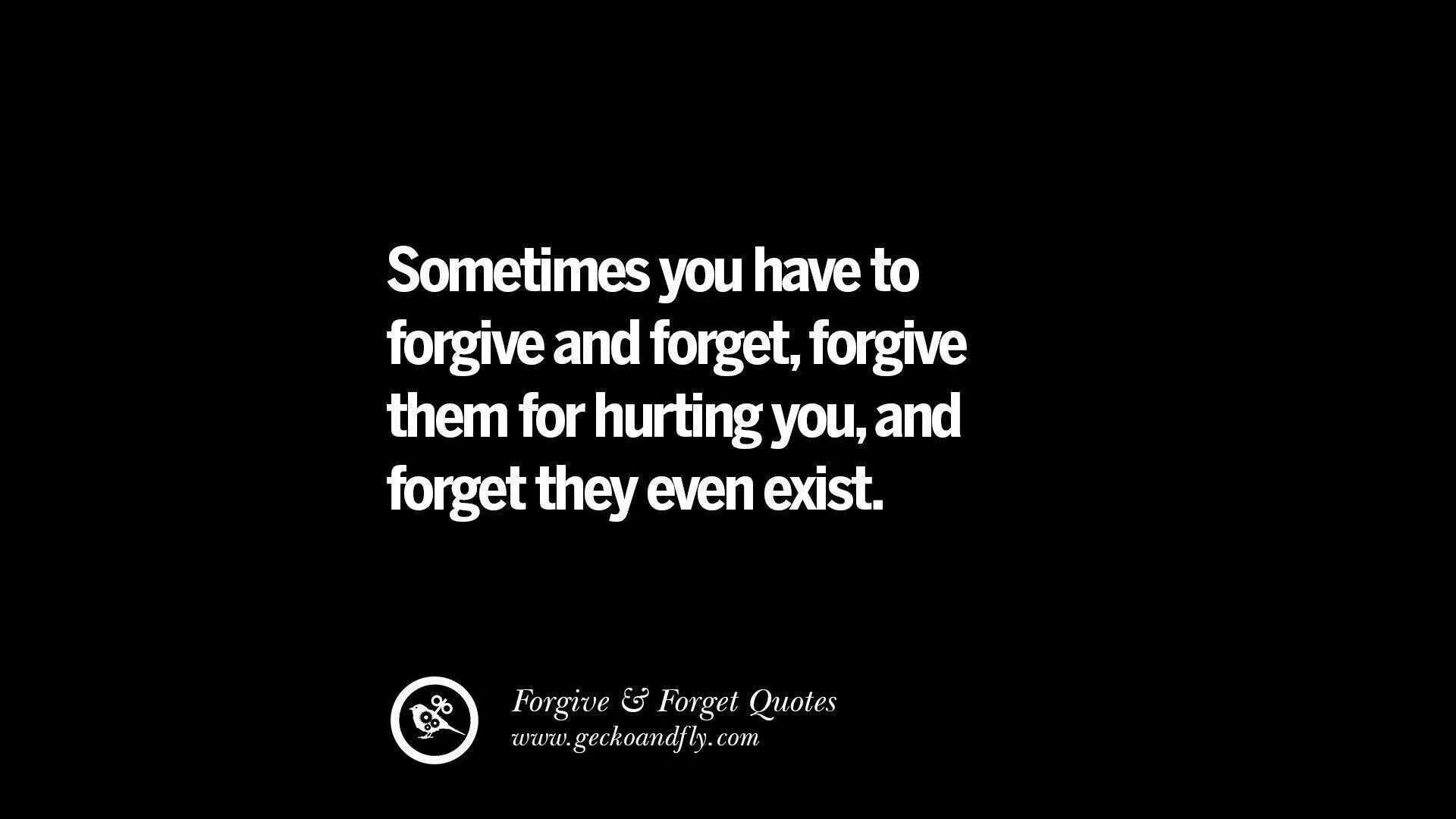 If somebody hurts you i wanna. You have to forgive me. I will remember and recover not forgive and forget. Forgive but never forget лицо со шрамом. Quotes forget them and study.