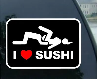 I love sushi bumper sticker Official page shenaked.org