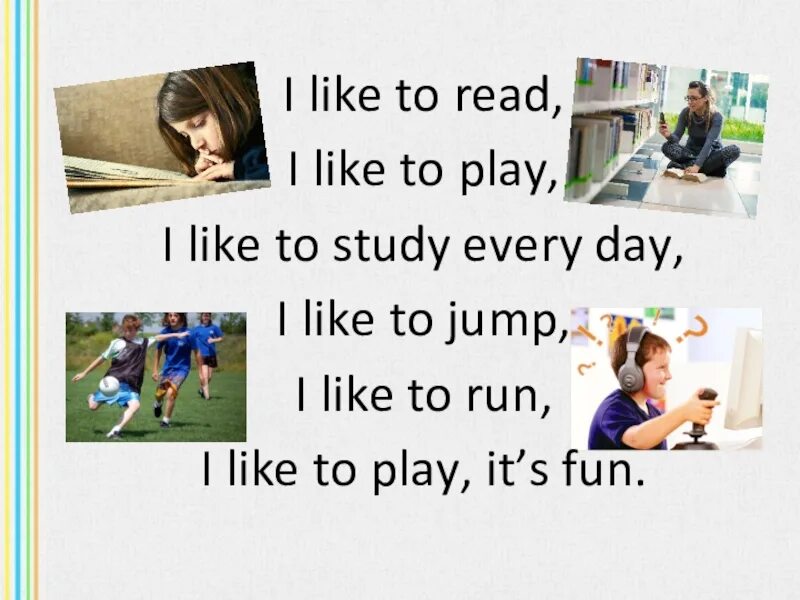 I play games every day. Стихотворение i like to read. I like to Play стих. I like to read i like to Play. I like to урок.