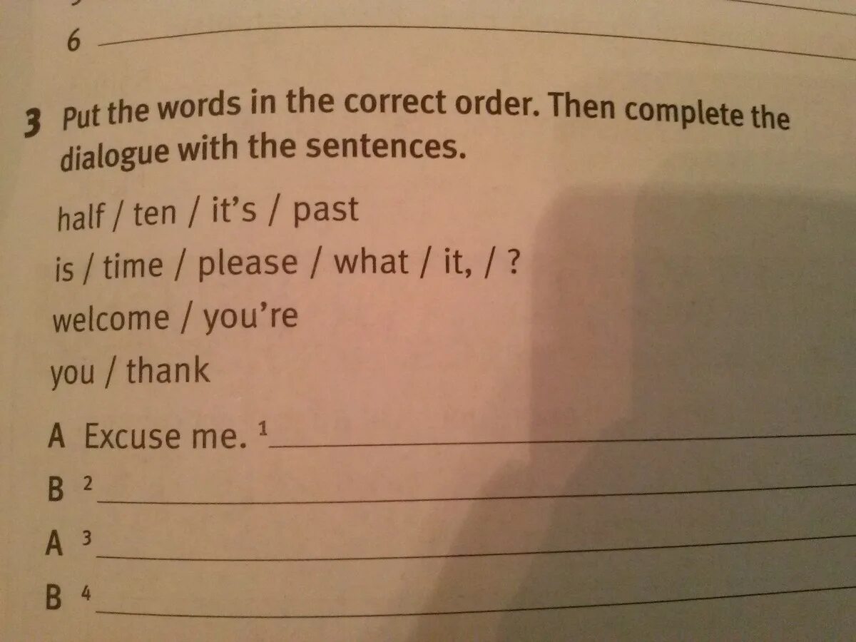 Reconstruct the dialogue. Put the Words in the correct order. Put the Dialogue in the correct order гдз. Английский complete the Dialogue with the correct Words. Complete the sentences put the.