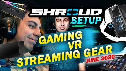 Shroud Setup Gaming, Vr, And Streaming Gear. 