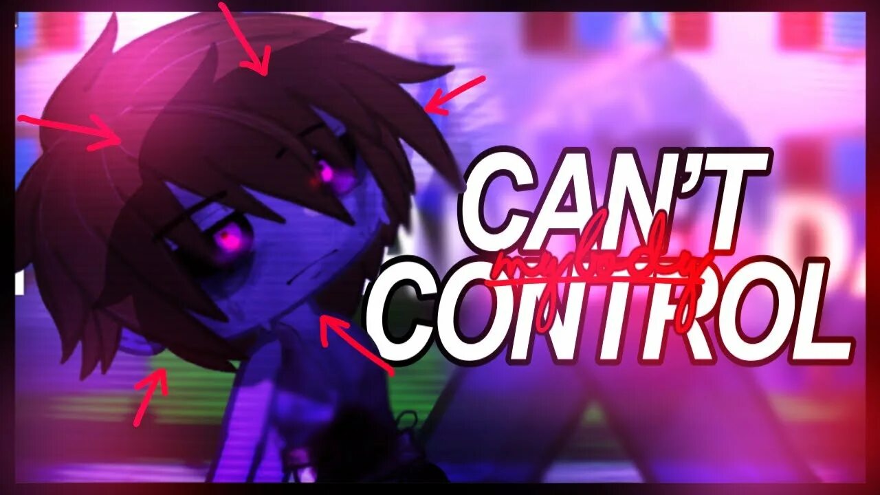 Can t control my. Can t control my