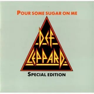 Pour some sugar on me def leppard