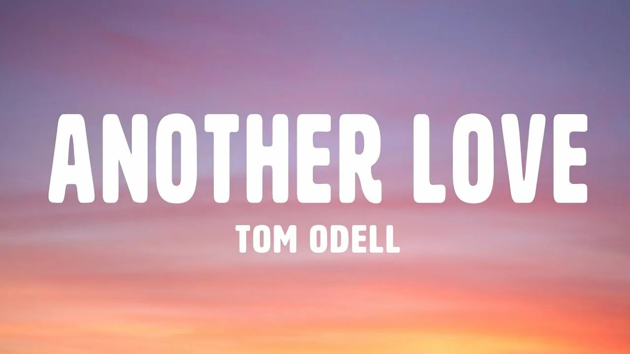 Музыка another love. Tom Odell another Love Lyrics. Another Love текст. Tom Odell another Love текст. Another Love Лирикс.