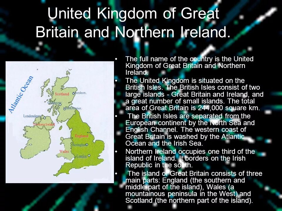 The United Kingdom is a. The United Kingdom of great Britain. The United Kingdom of great Britain and Northern Ireland is. Uk consist of great Britain and Northern Ireland. The official name of the uk is