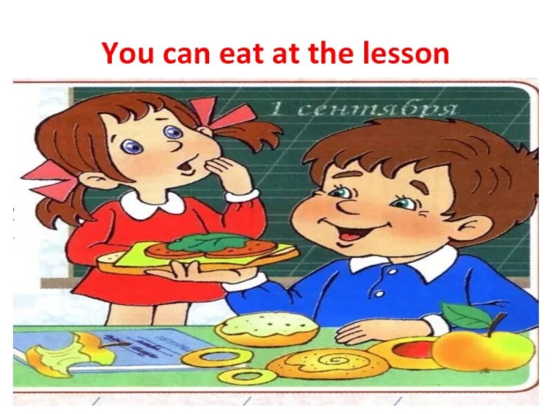 At the Lesson. Eat in class. Eat in the Classroom. Don't eat in the Classroom.