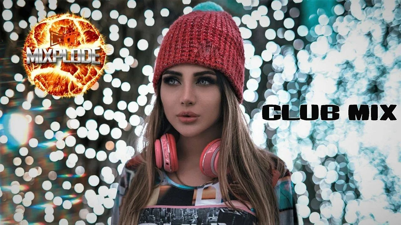 Best remixes dance. Миксы 2021. DJ Club Mix 2021. Electro House Club Mix. Dance Mix Mixplode.