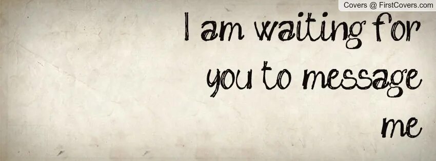 Waiting for closing. I am waiting for you картинки. i&#039;m waiting for your message. waiting for you рисунок. картинка слово i waiting for you.