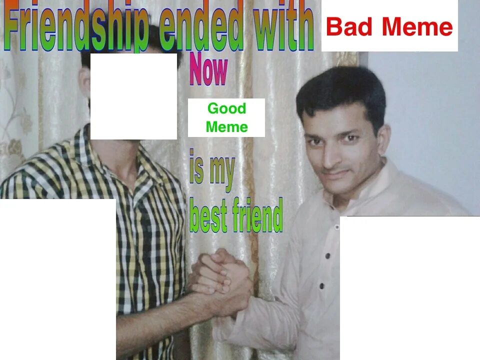 No my friend. Мем Friendship ended with. Мем Now is my best friend. Мем Friendship ended with шаблон. Теперь мой лучший друг Мем.