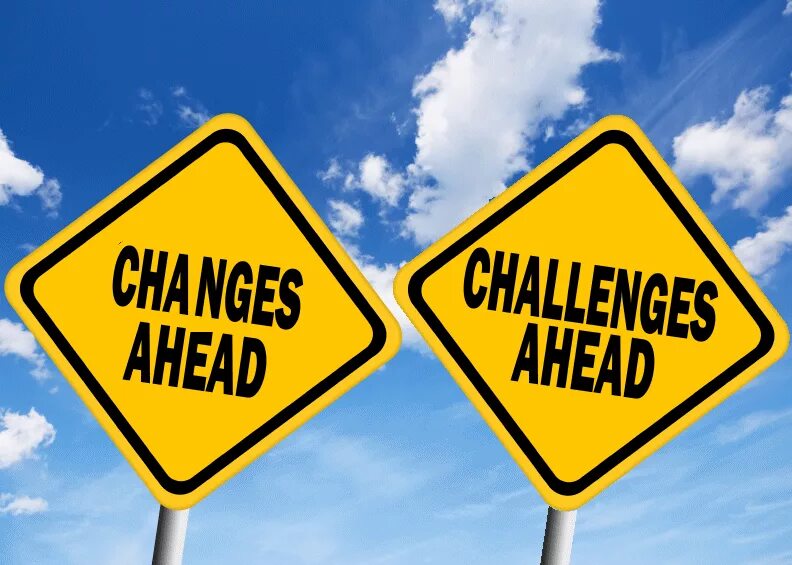 And challenging but we are. Challenge. big changes. ahead. change and challenge slide.