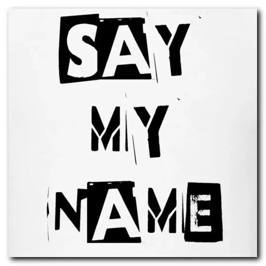 Say may name. Сэй май нейм. Say my name. My name перевод. Стикеры say my name.