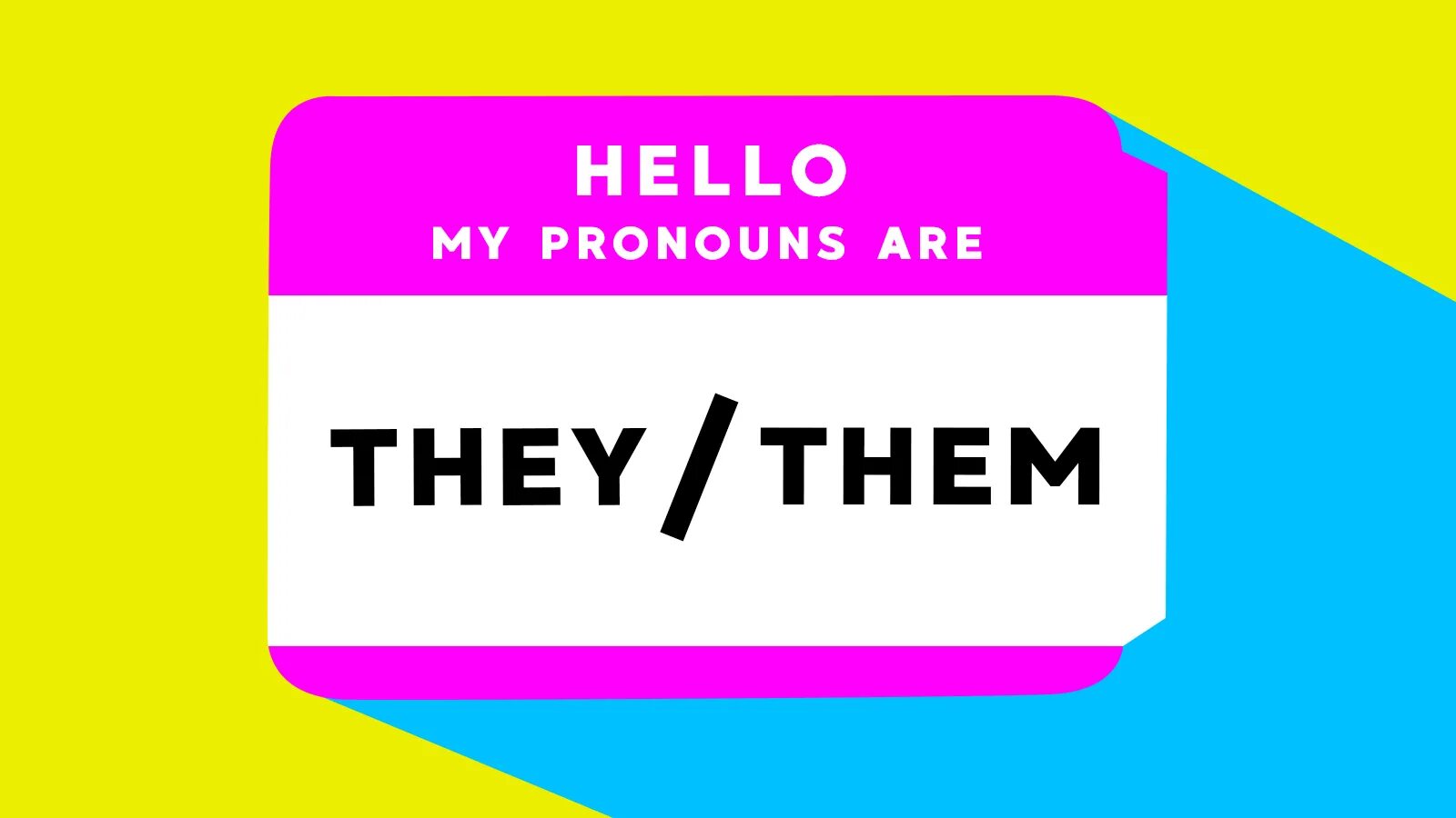They them. Preferred pronouns. Hello my pronouns are.