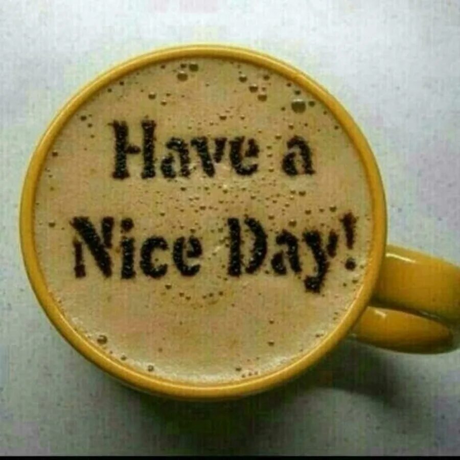 Did you have a nice time. Have a nice day. have a nice day картинки. have a nice day кофе. открытка have a nice day.