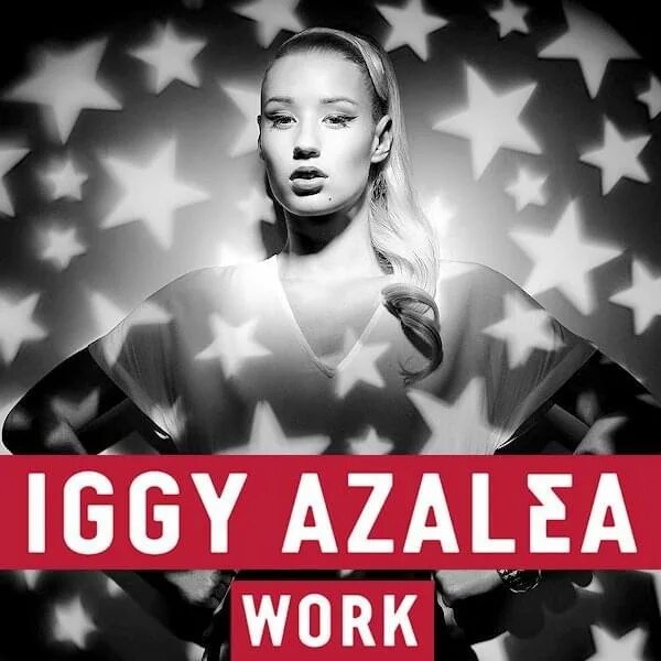 Work iggy azalea текст. Игги азалия work. iggy azalea fancy обложка.