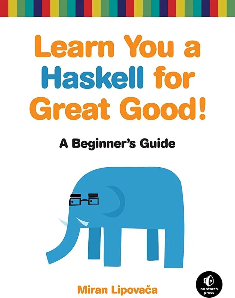 It s for the greater good. Изучай haskell во имя добра. миран липовача изучай haskell во имя добра. the greater good. for the great and good.