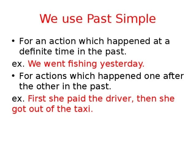 Talk в past. We use past simple. Use в паст Симпл. When we use past simple Tense. When do we use past simple.