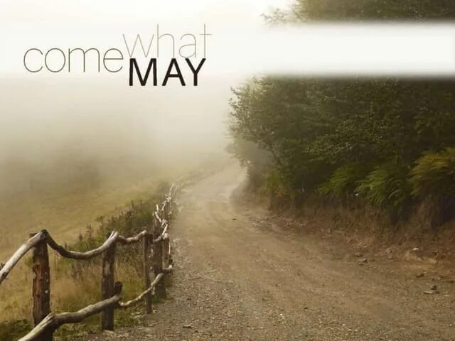 Arriving in may. Come what May. Do your Duty come what May. We are Messengers - i'll think about you обложка. Come what May видео.