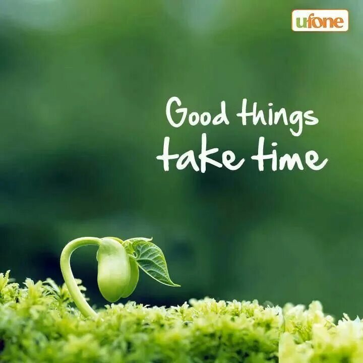 Take good. Take your time перевод. Take time quotes. Good things picture.