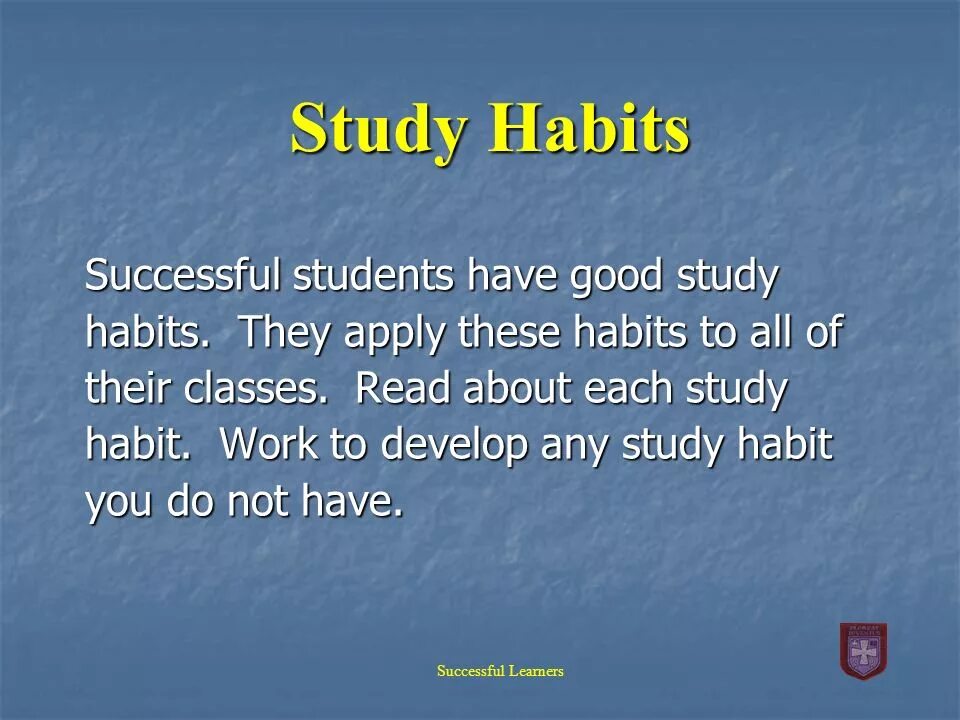 You can study good. Good study Habits. Effective study Habits. Habits of successful students. Effective study Habits ppt.