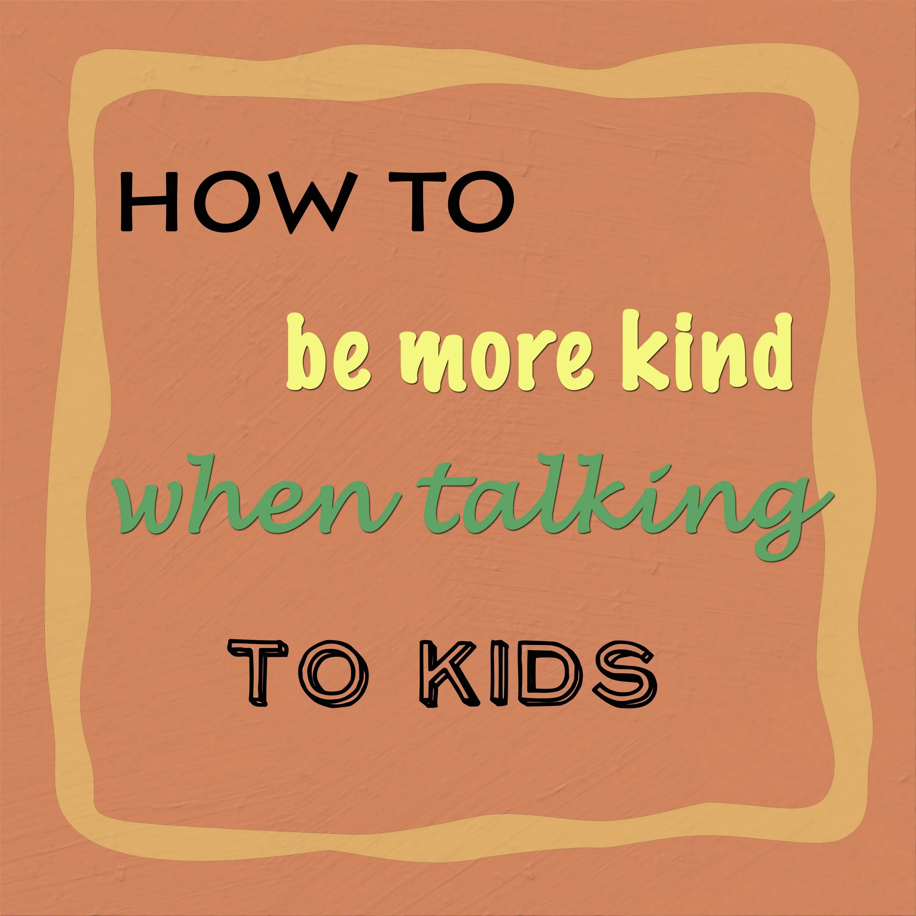 Kinder or more kind. Speak kindly. Be more kind. Speak kindly pic.