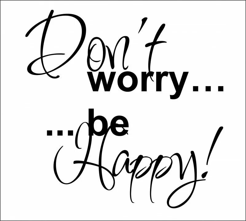 I m bi. Надпись don't worry be Happy. Надпись донт вори би Хэппи. Don't worry be Happy леттеринг. Don't worry be Happy картинки.