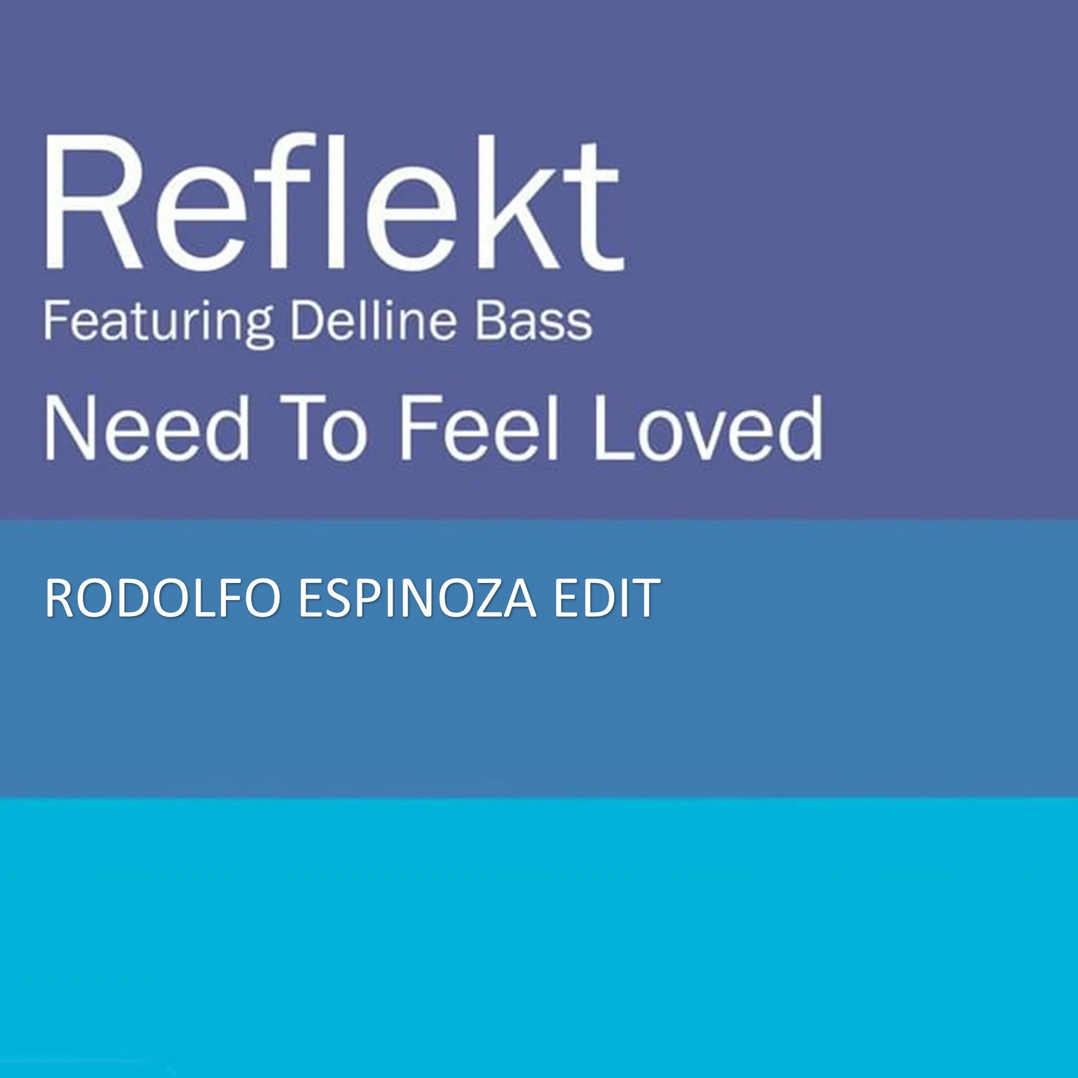 Reflect need to feel loved. Reflekt ft. Delline Bass need to feel Loved. Need to feel Loved. Reflekt ft. Delline Bass. Reflekt need to feel Loved.