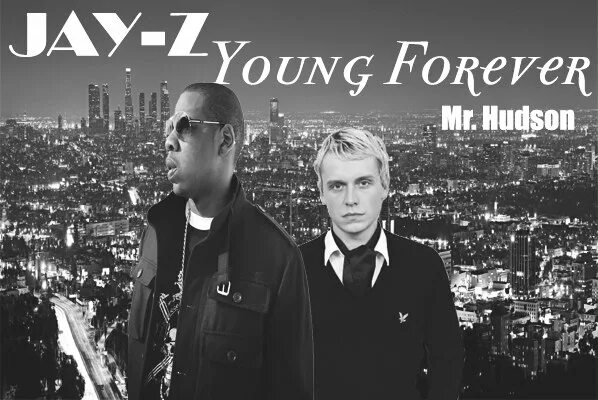 Mr hudson. Jay z Forever young. Forever young песня. Джей Хадсон. Young Forever Jay-z обложка.