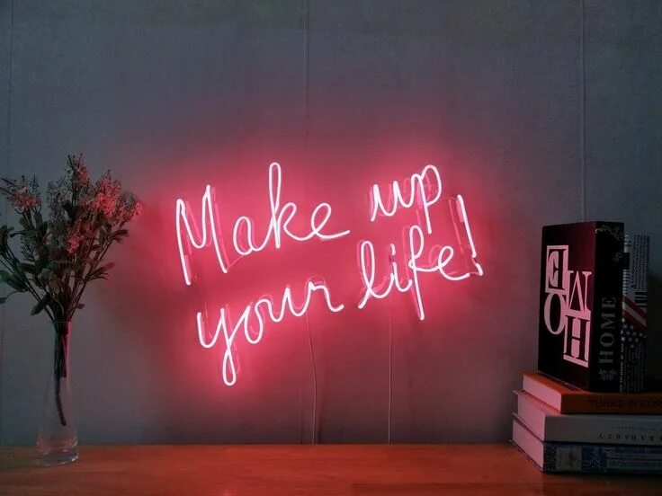 Make your choice make your life. Неоновые надписи. Неоновые надписи в интерьере. Неоновая вывеска мейкап. Неоновые вывески в интерьере.