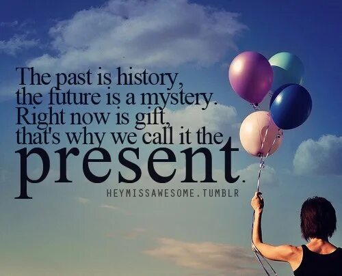 Past is a History Future is Mystery. Past is a History Future. The past is Mystery. Цитаты Future. Future s past