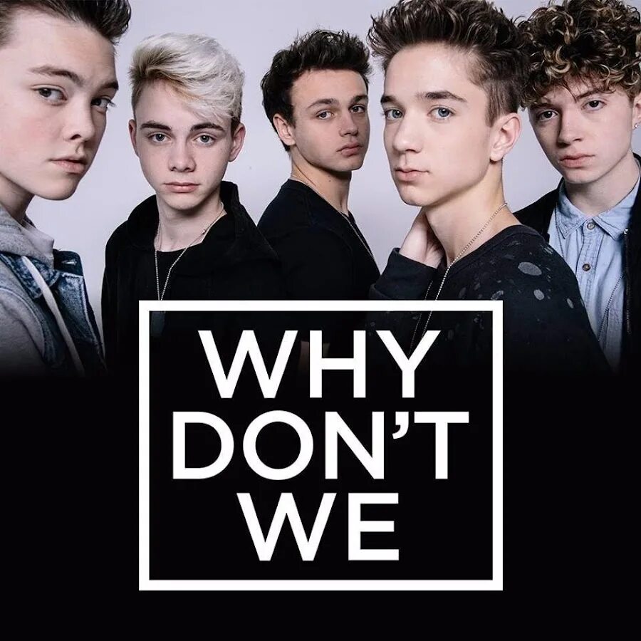 Look at me why don t we. Why don&#039;t we группа. why don&#039;t we джон. why don&#039;t we плакат. why don&#039;t me группа.