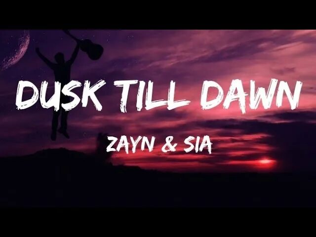 Zayn feat sia dusk till dawn. Dusk Zayn Sia. Sia Dusk till Dawn. Dusk till Dawn Zayn Sia текст. Сиа Даск Тилл давн.