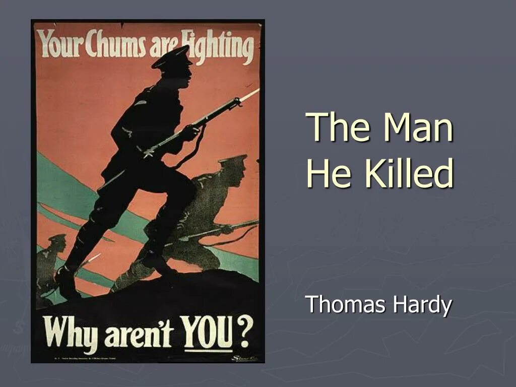 Thomas Hardy the man he Killed. Thomas Hardy the man he Killed poem. Man the man is Killing us man. He s a man he can