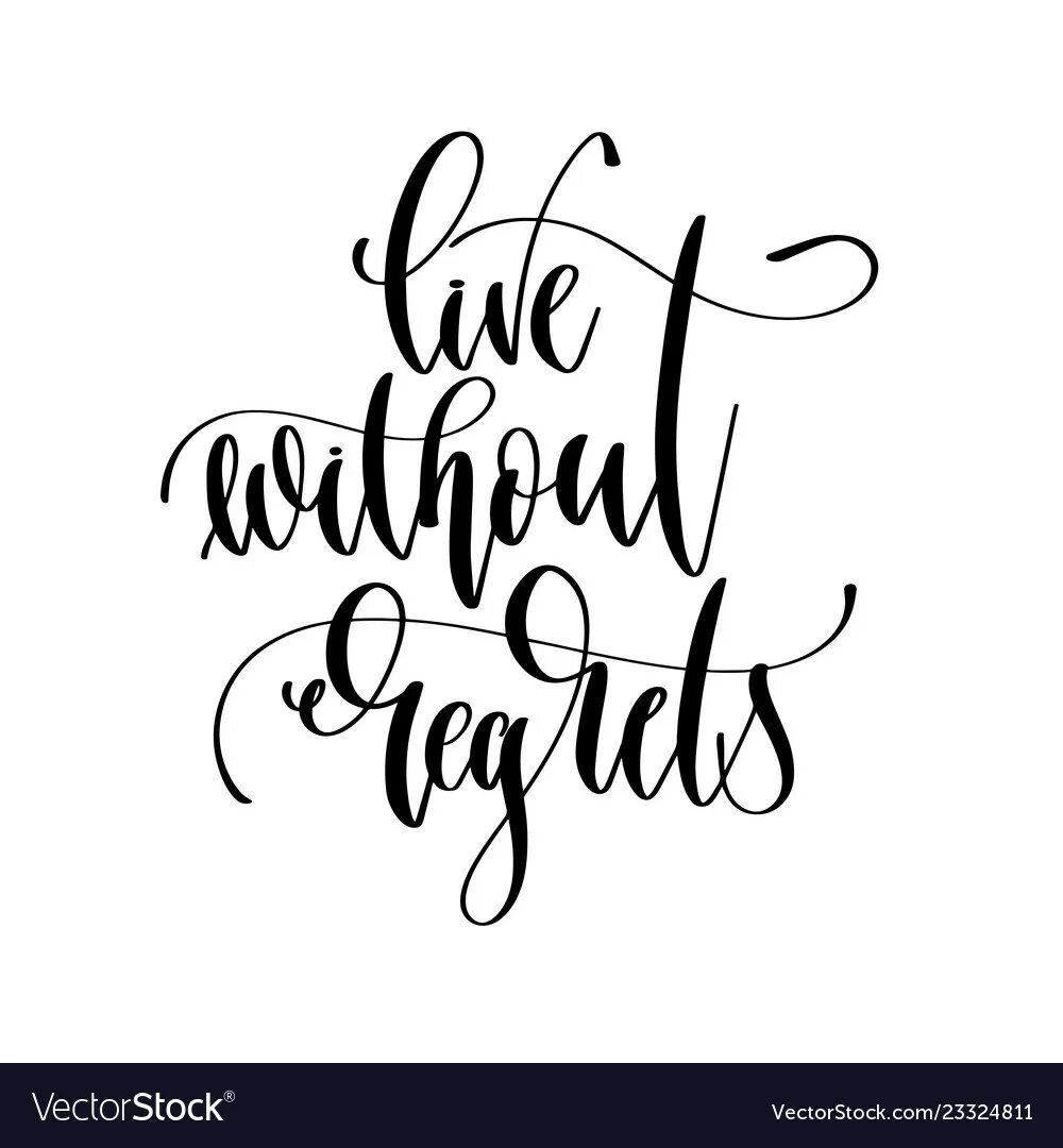 Live without regrets перевод. Live without regrets. надпись живи без сожалений. цитаты контур. живи не сожалея на английском.