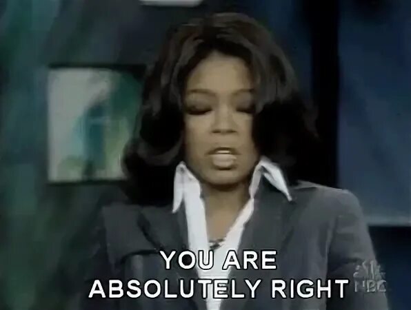 Is that right you re so right. Absolutely right. you absolutely right gif. гифка опры нет.