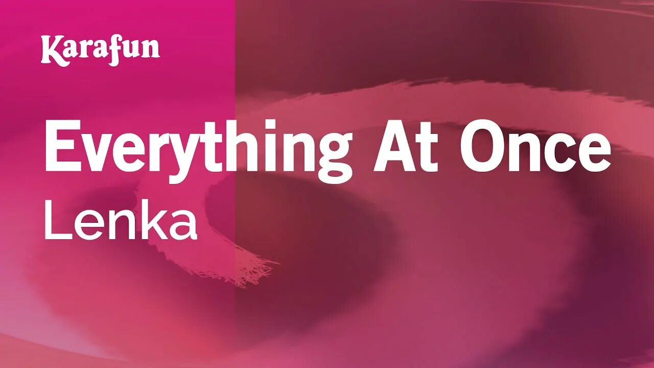 Ленка в караоке. Everything at once караоке. Everything an once. Ленка everything at once. Once mp3