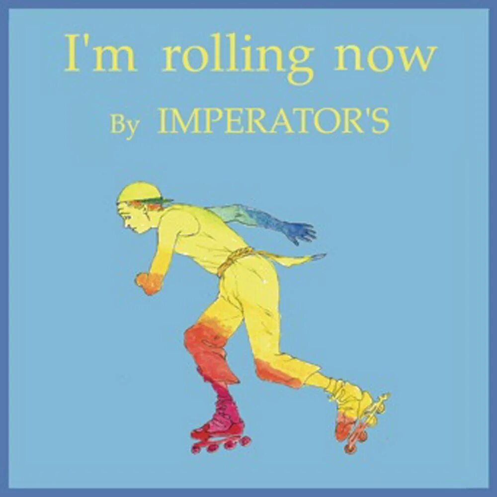 Rolling now. The Imperator песня. I'M not your Rolling Wheel.