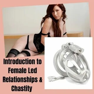 Introduction to Female Led Relationships & Chastity(1) .