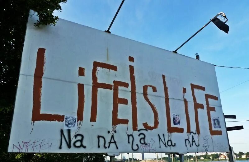 Your life is calling. Live is Life. Life is Life na-na na-na.