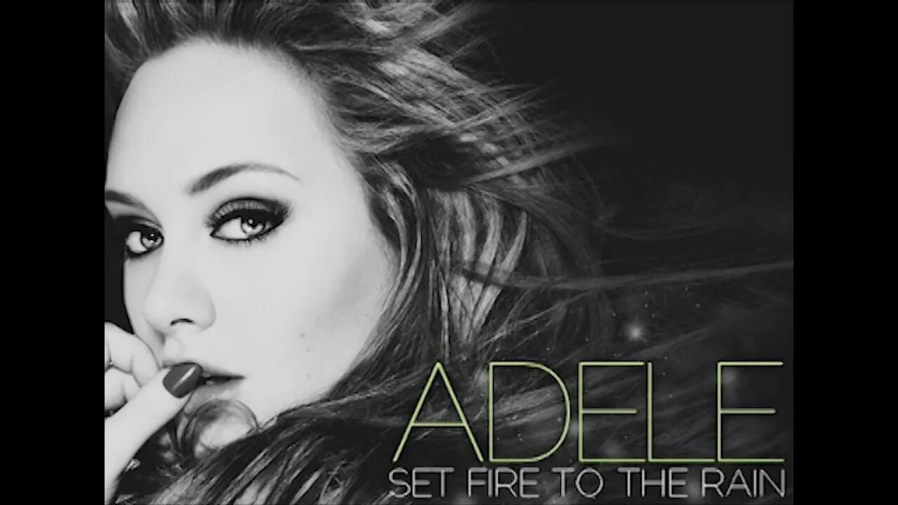 Set Fire to the Rain. Adele Set Fire. Adele Set Fire to the Rain.