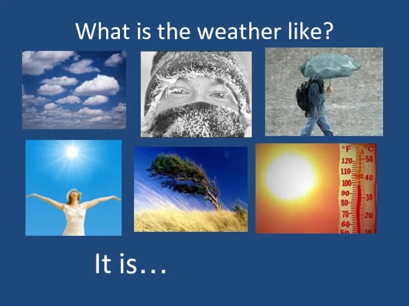 The weather is warm than yesterday. What is the weather like. What the weather like today. What`s the weather like today. What`s is the weather like.