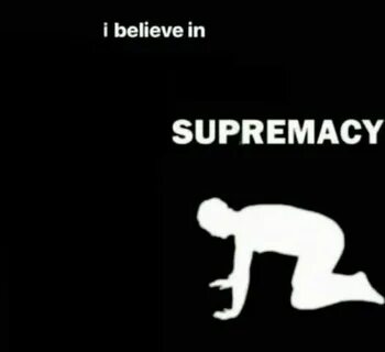 Supremacy meme