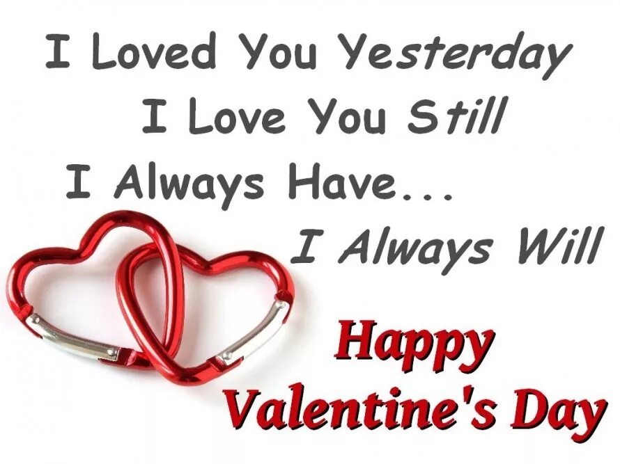 I have always loved you. Happy Valentine's Day. St Valentine s Day.