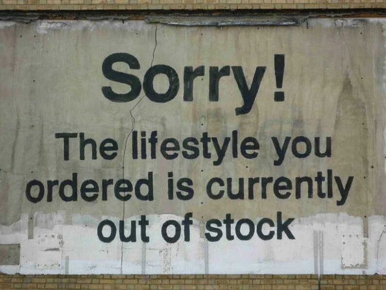 Current orders. Sorry the Lifestyle you ordered is currently out of stock. Banksy sorry the Lifestyle you ordered is currently out of stock. Sorry out of order. Sorry the Lifestyle you ordered is currently out of stock перевод на русский.