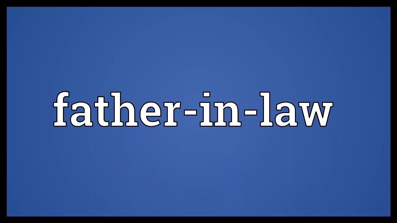 Father in law movie. Father in Law meaning. Plural of father-in-Law. Father meaning. Father in Law i am Happy.