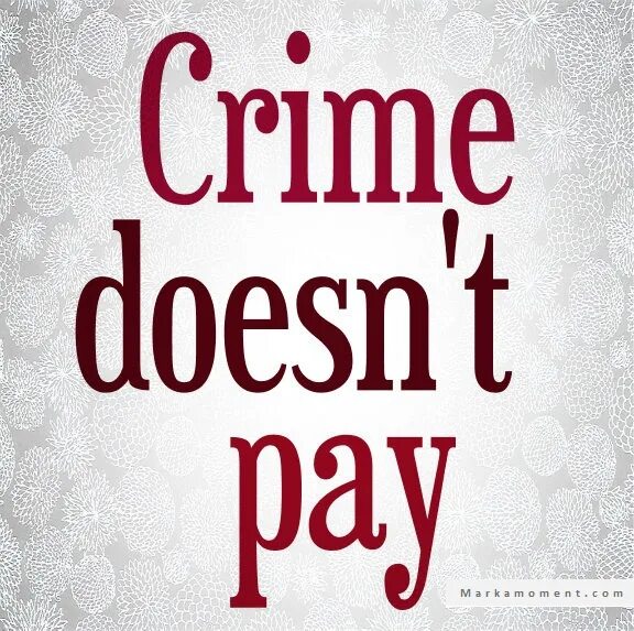 Crime doesn t. Crime doesn't pay. Crime doesn't pay значение. Crime doesn't pay essay. Crime doesn't pay русский эквивалент.