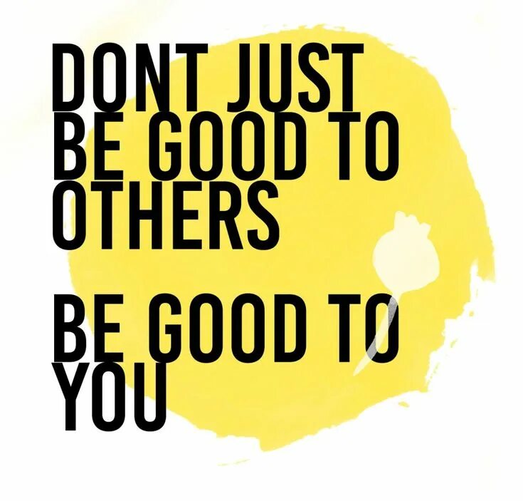 To be good for you. Selfishness. being selfishness. be good. selfishness is bad.
