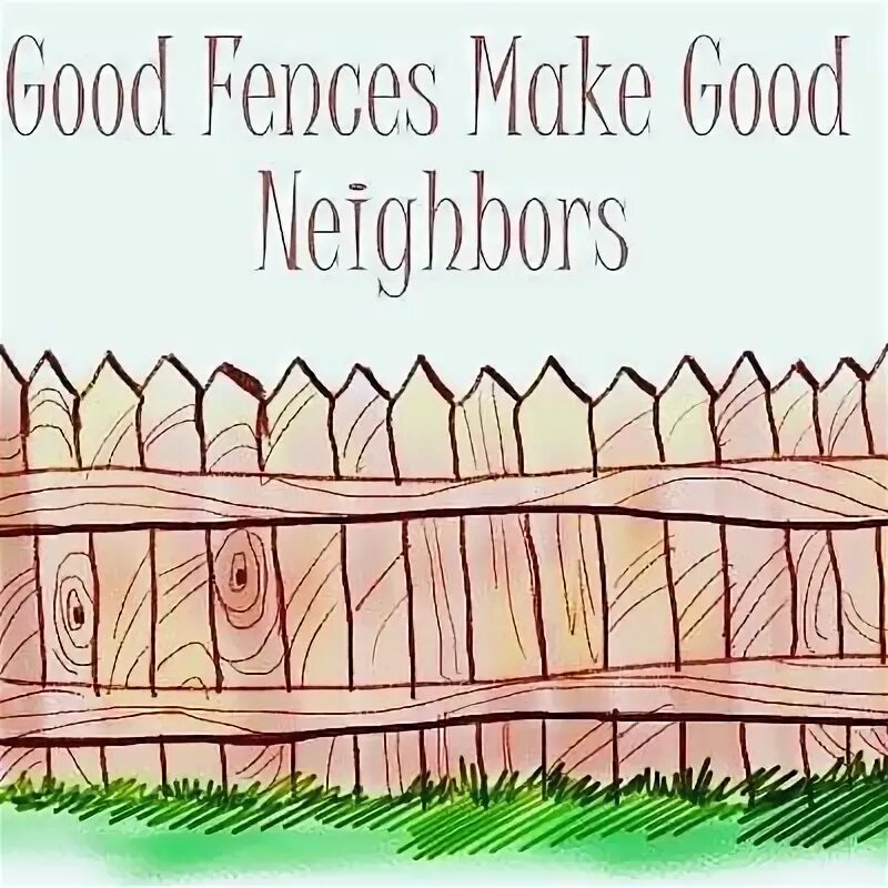 Alex they say good fences make. Забор cartoon. good fences make good neighbours рисунок. good fences make good neighbours. хорошо за забором.