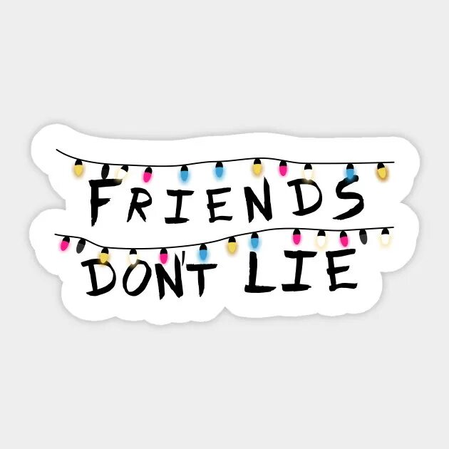 Friends don t like that. Очень странные дела friends don't Lie. Friends надпись. Friends don't Lie надпись.