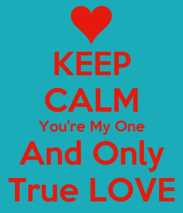 Be you one my. Only love only. only true. my one and only love. you&#039;re my love.