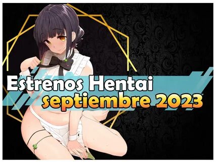 Estrenos y lanzamientos Hentai de septiembre 2023 - EroEro News